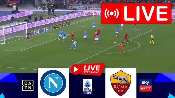 Live Stream Napoli vs Roma