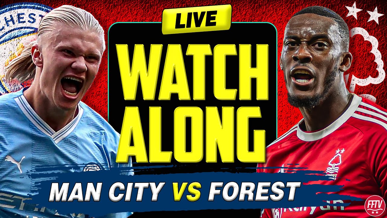 Live Stream Manchester City vs Nottingham Forest